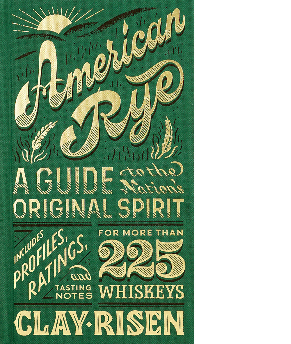 American Rye: A Guide to the Nation’s Original Spirit